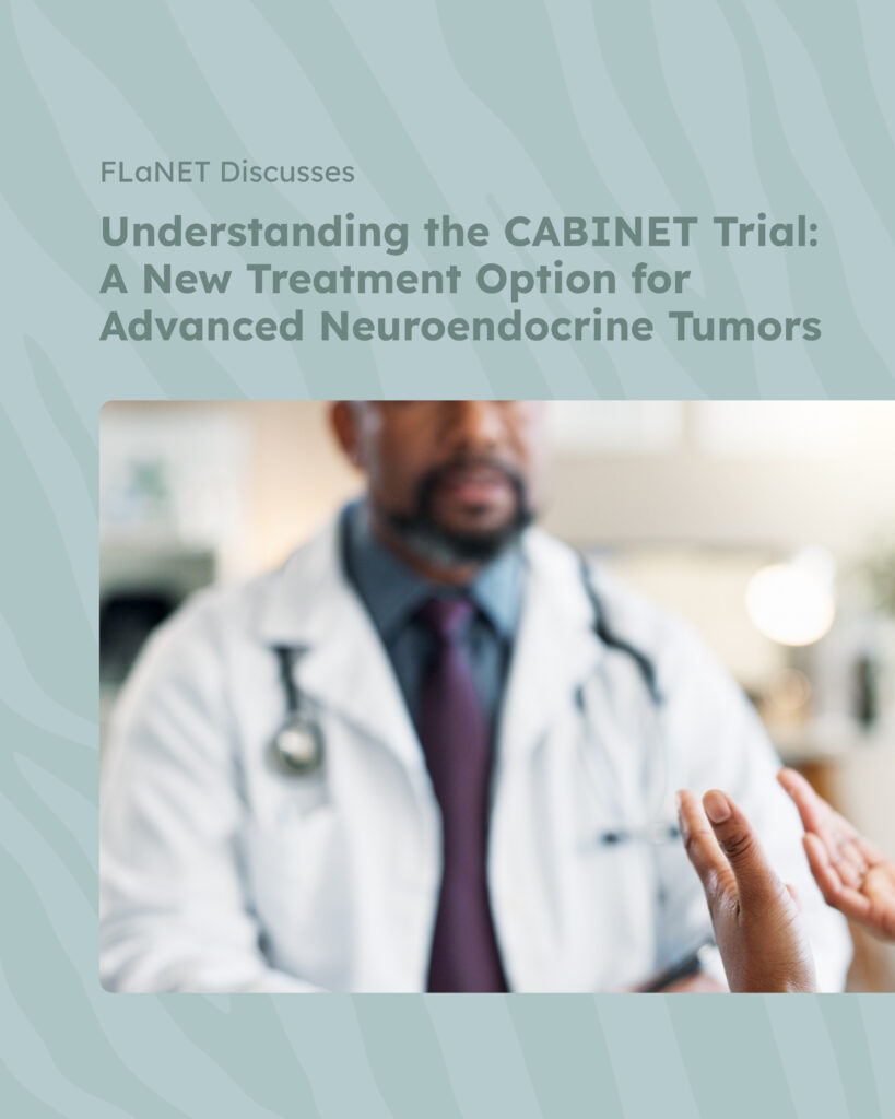 Understanding the CABINET Trial: What the Latest Research Means for People Living with Neuroendocrine Tumors