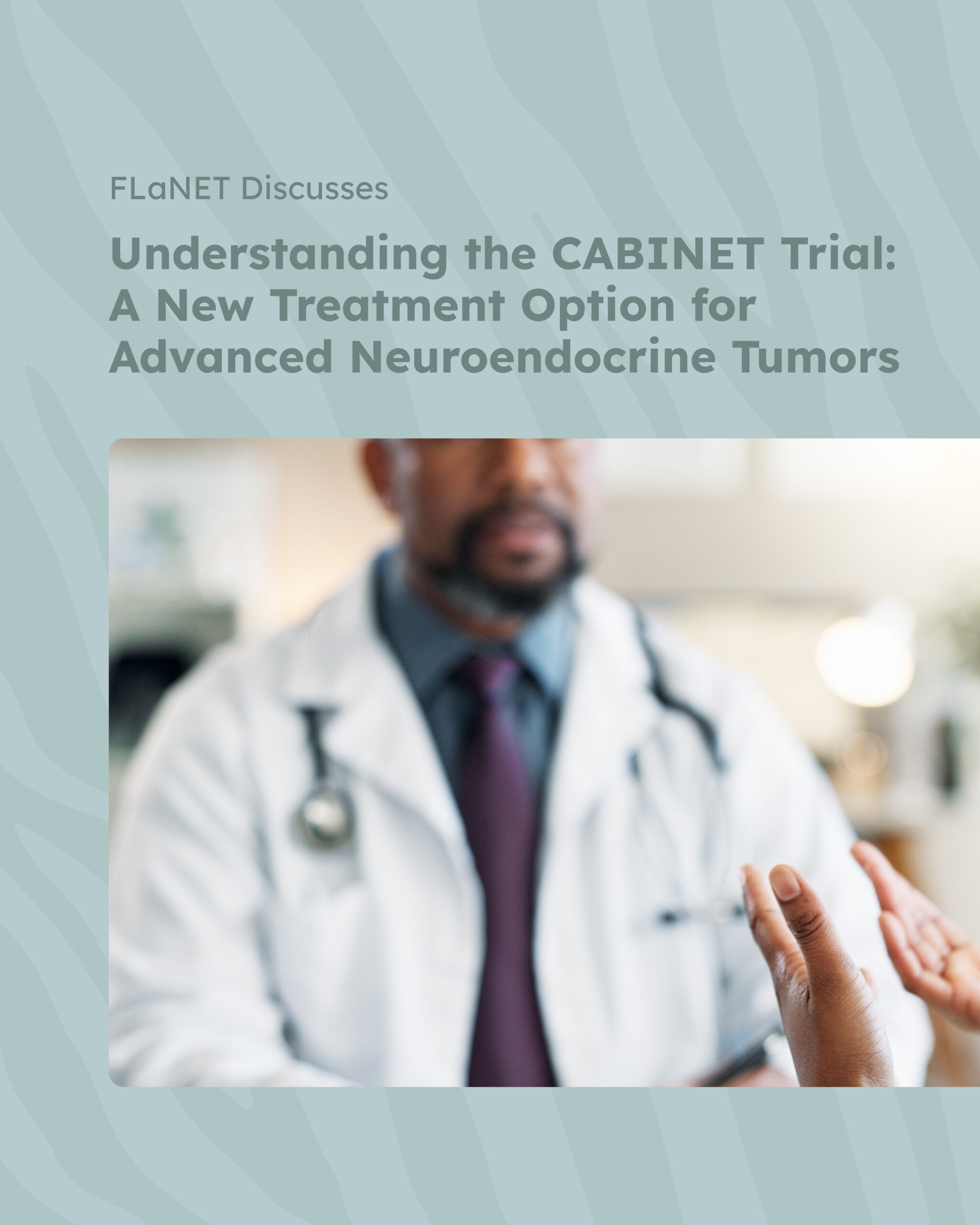 Understanding the CABINET Trial: What the Latest Research Means for People Living with Neuroendocrine Tumors